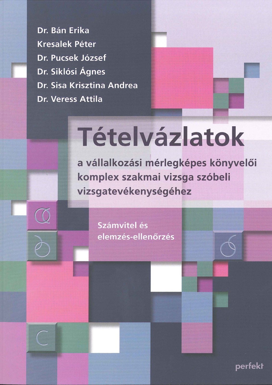 (PR-310/19) Tételvázlatok a vállalkozási mérlegképes könyvelői komplex szakmai vizsga szóbeli vizsgatevékenységéhez - számvitel és elemzés-ellenőrzés